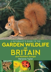A Naturalistâ€™S Guide To The Garden Wildlife Of Britain And Northern Europe (2nd Edition)