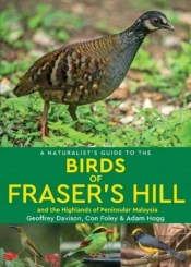 A Naturalist'S Guide To The Birds Of Fraser'S Hill & The Highlands Of Peninsular Malaysia