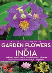 A Naturalist'S Guide To The Garden Flowers Of India