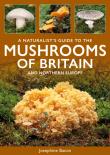 A Naturalist'S Guide To The Mushrooms Of Britain And Northern Europe