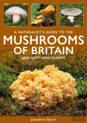 A Naturalist'S Guide To The Mushrooms Of Britain And Northern Europe