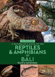A Naturalist'S Guide To The Reptiles & Amphibians Of Bali (2nd Edition)