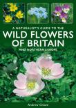 A Naturalist'S Guide To The Wild Flowers Of Britain And Northern Europe