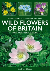 A Naturalist'S Guide To The Wild Flowers Of Britain And Northern Europe