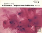A Natureza Corpuscular da Matéria