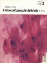 A Natureza Corpuscular da Matéria