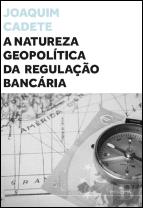 A Natureza Geopolítica da Regulação Bancária