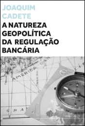 A Natureza Geopolítica da Regulação Bancária
