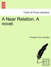 A Near Relation. A Novel.