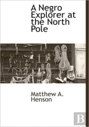 A Negro Explorer At The North Pole