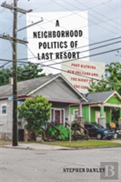A Neighborhood Politics Of Last Resort