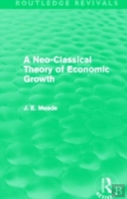 Bertrand.pt - A Neo-Classical Theory Of Economic Growth (Routledge Revivals)