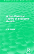 A Neo-Classical Theory Of Economic Growth (Routledge Revivals)