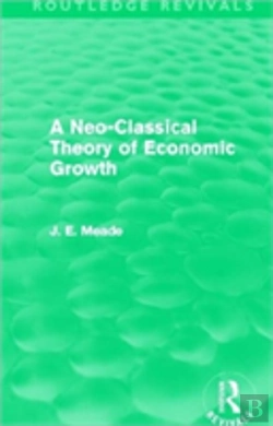 Bertrand.pt - A Neo-Classical Theory Of Economic Growth (Routledge Revivals)