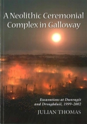 A Neolithic Ceremonial Complex In Galloway