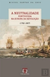 A Neutralidade Portuguesa na Europa da Revolução