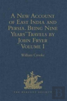 A New Account Of East India And Persia. Being Nine Years' Travels, 1672-1681, By John Fryer