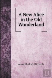 A New Alice In The Old Wonderland