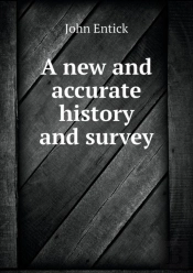 A New And Accurate History And Survey