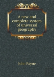 A New And Complete System Of Universal Geography