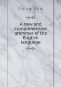 A New And Comprehensive Grammar Of The English Language