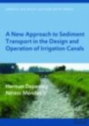 A New Approach To Sediment Transport In The Design And Operation Of Irrigation Canals