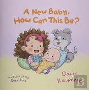A New Baby, How Can This Be?