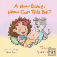 A New Baby, How Can This Be?
