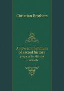 A New Compendium Of Sacred History Prepared For The Use Of Schools
