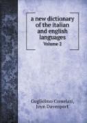A New Dictionary Of The Italian And English Languages Volume 2