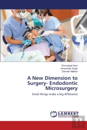 A New Dimension To Surgery- Endodontic Microsurgery