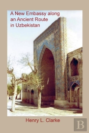 A New Embassy Along An Ancient Route In Uzbekistan