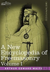 A New Encyclopedia Of Freemasonry, Volume I