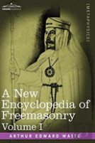 A New Encyclopedia Of Freemasonry, Volume I