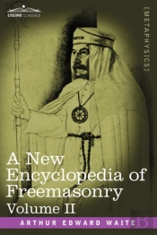A New Encyclopedia Of Freemasonry, Volume Ii