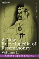 A New Encyclopedia Of Freemasonry, Volume Ii