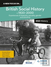 A New Focus On...British Social History, C.1920â€“2000 For Ks3 History: Experiences Of Disability, Sexuality, Gender And Ethnicity