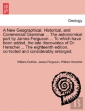 A New Geographical, Historical, And Comm