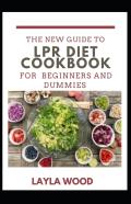 A New Guide To Lpr Diet Cookbook For Beginners And Dummies