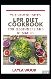 A New Guide To Lpr Diet Cookbook For Beginners And Dummies