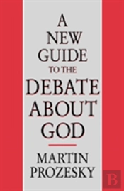 A New Guide To The Debate About God
