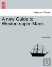 A New Guide To Weston-Super-Mare.