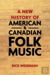 A New History Of American And Canadian Folk Music