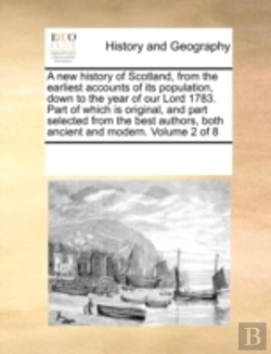 Bertrand.pt - A New History Of Scotland, From The Earliest Accounts Of Its Population, Down To The Year Of Our Lord 1783. Part Of Which Is Original, And Part Select