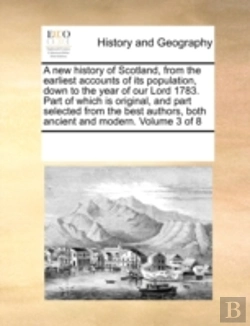 Bertrand.pt - A New History Of Scotland, From The Earliest Accounts Of Its Population, Down To The Year Of Our Lord 1783. Part Of Which Is Original, And Part Select