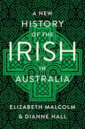 A New History Of The Irish In Australia