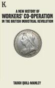 A New History Of Workers' Co-Operation In The British Industrial Revolution