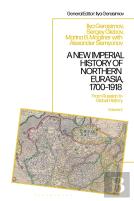 A New Imperial History Of Northern Eurasia, 1700-1918