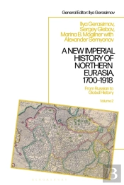 A New Imperial History Of Northern Eurasia, 1700-1918