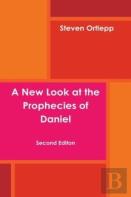 A New Look At The Prophecies Of Daniel
